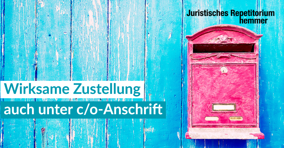 Wirksame Zustellung auch unter c/o-Anschrift