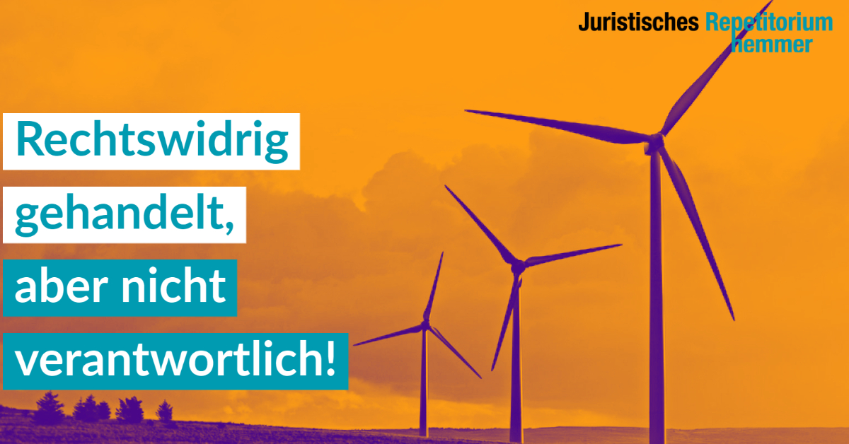 Rechtswidrig gehandelt, aber nicht verantwortlich!