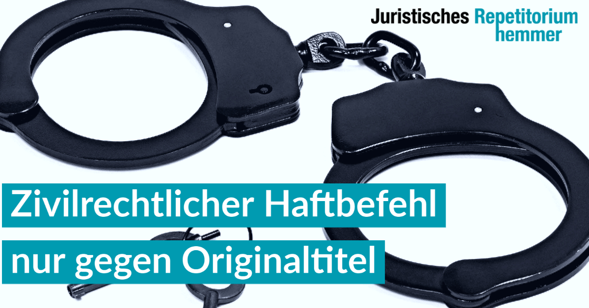 Zivilrechtlicher Haftbefehl nur gegen Originaltitel