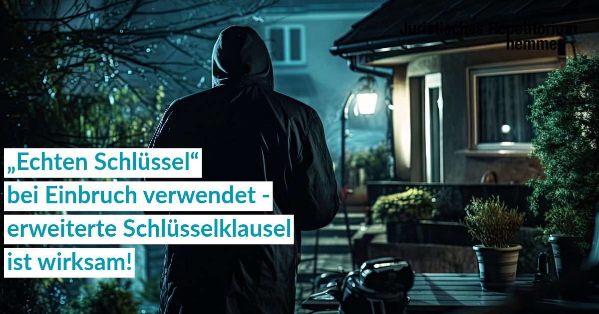 „Echten Schlüssel“ bei Einbruch verwendet, erweiterte Schlüsselklausel ist wirksam!