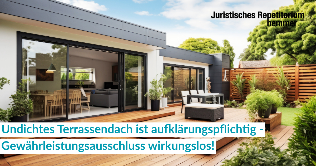 Undichtes Terrassendach ist aufklärungspflichtig, Gewährleistungsausschluss wirkungslos!