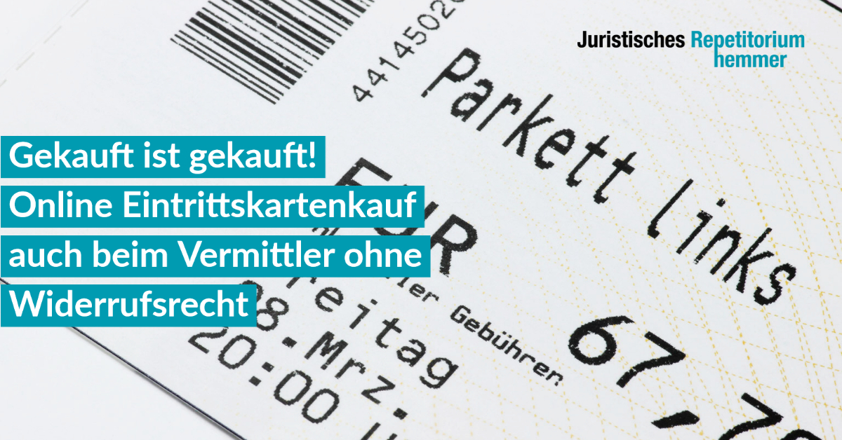 Gekauft ist gekauft! Online Eintrittskartenkauf auch beim Vermittler ohne Widerrufsrecht