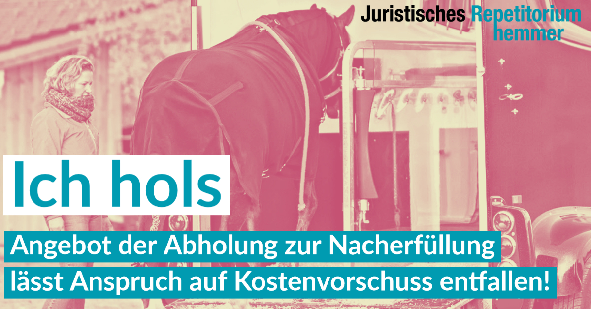 Ich hols – Angebot der Abholung zur Nacherfüllung lässt Anspruch auf Kostenvorschuss entfallen!