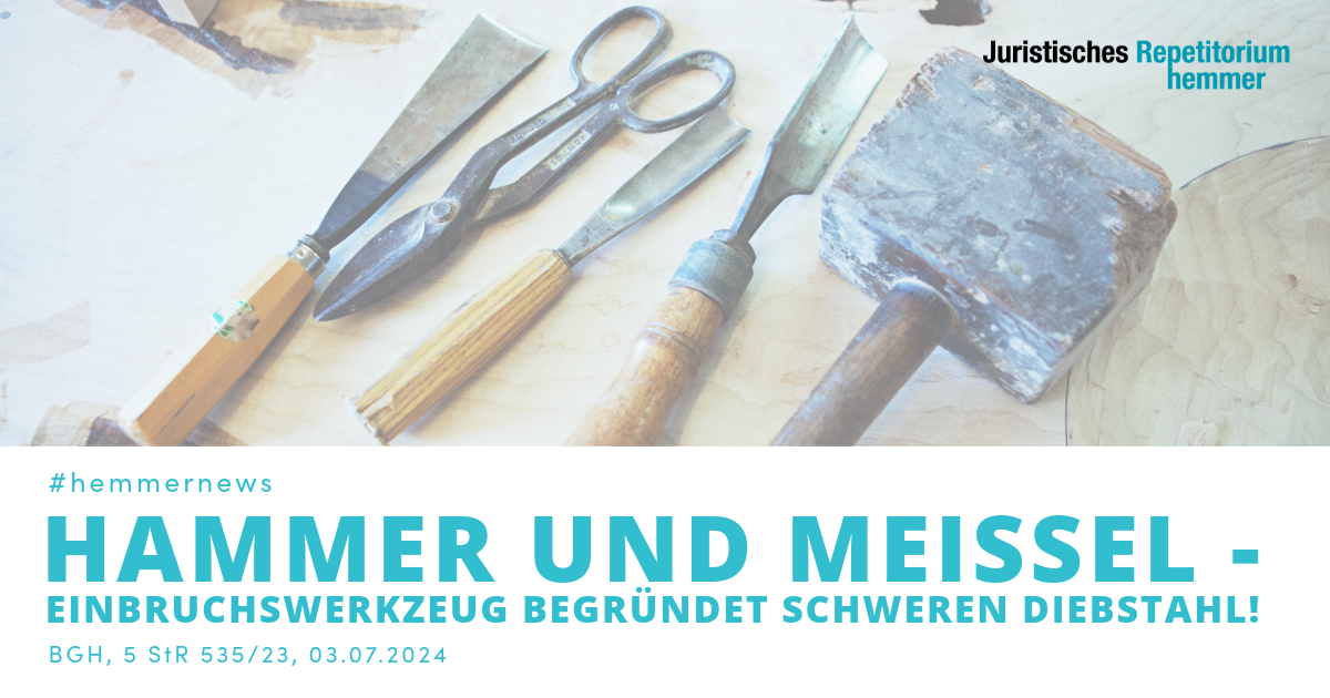 Hammer und Meißel, Einbruchswerkzeug begründet schweren Diebstahl!