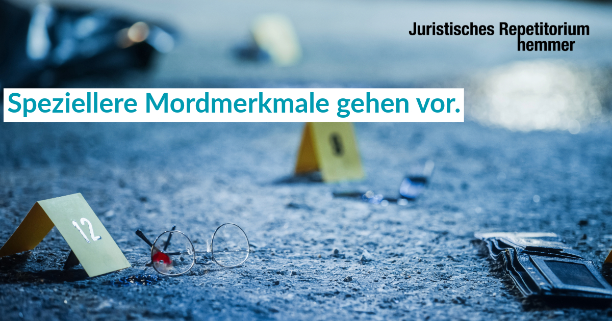 Speziellere Mordmerkmale gehen vor.